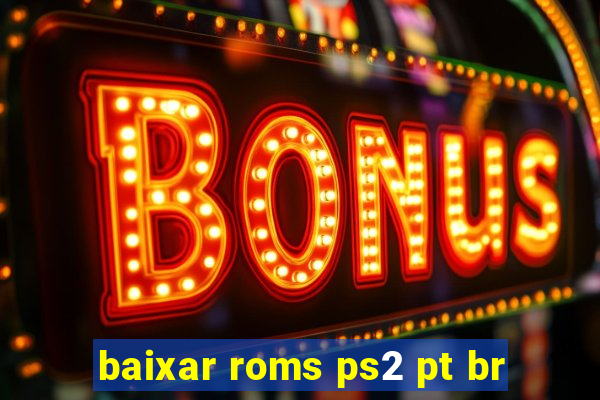 baixar roms ps2 pt br